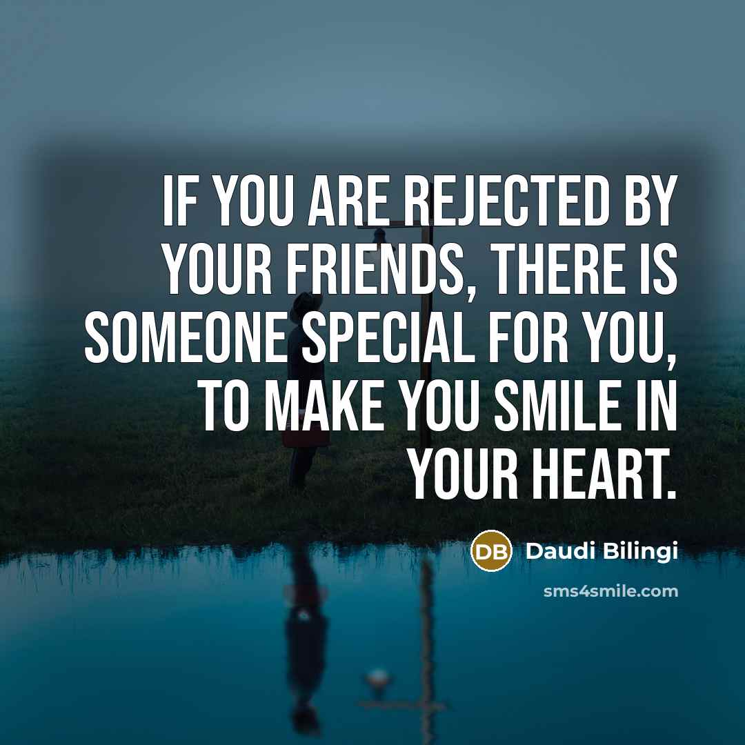 “If you are rejected by your friends, there is someone…” quote by Daudi Bilingi