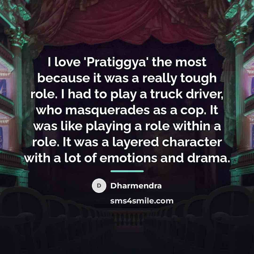 “I love 'Pratiggya' the most because it was a really…” quote by Dharmendra