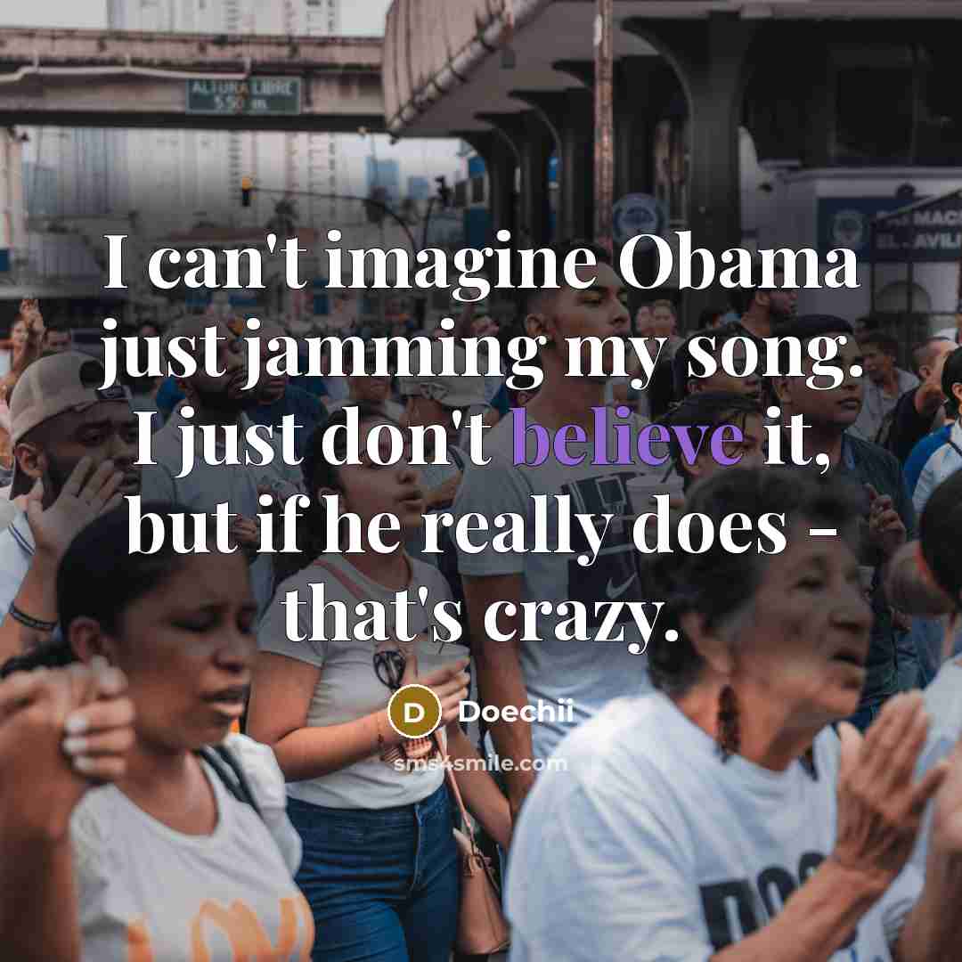 “I can't imagine Obama just jamming my song. I just…” quote by Doechii