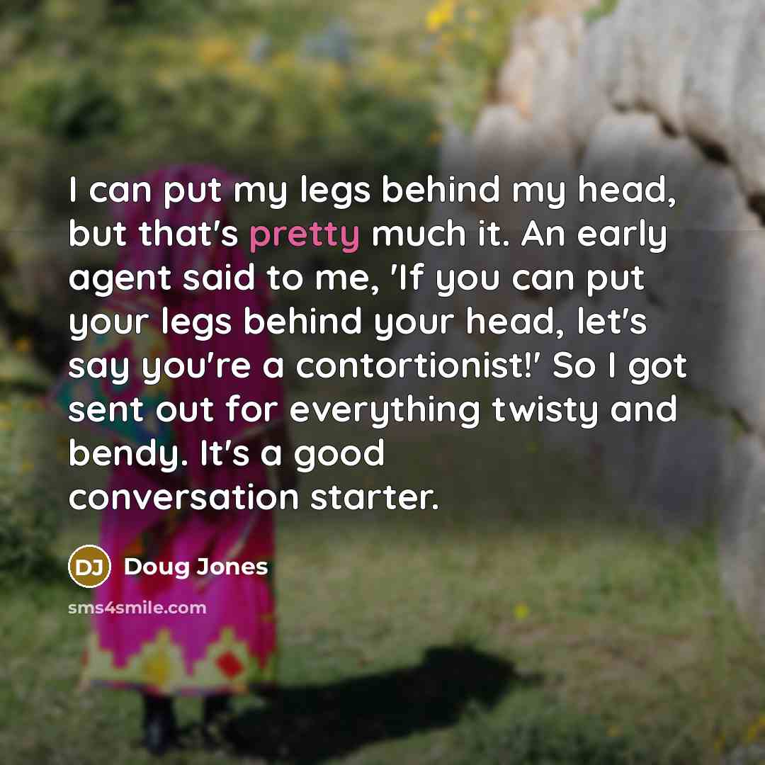 “I can put my legs behind my head, but that's…” quote by Doug Jones