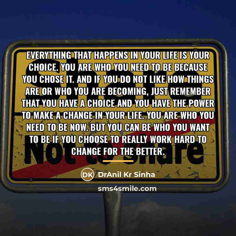 “Everything that happens in your life is your choice. You…” quote by DrAnil Kr Sinha