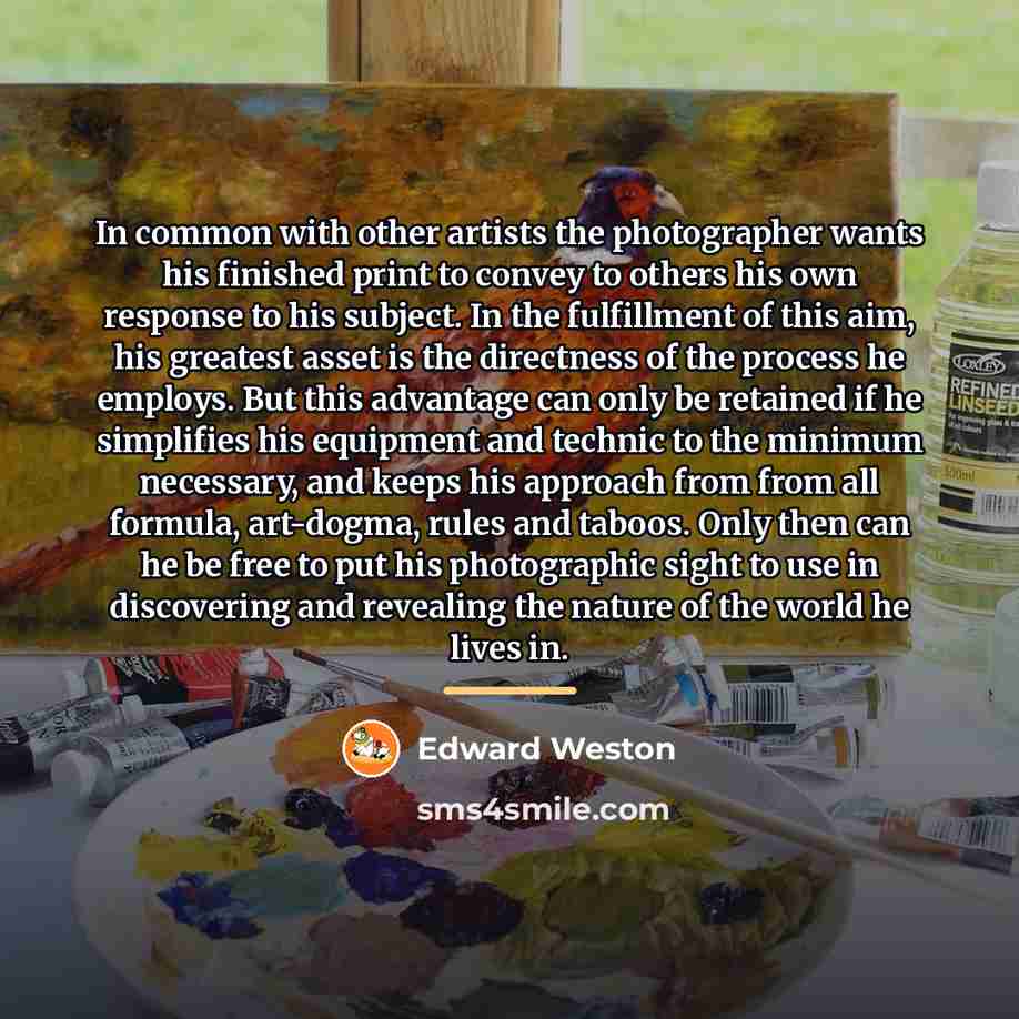 “In common with other artists the photographer wants his finished…” quote by Edward Weston