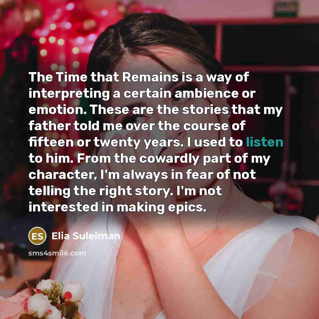 “The Time that Remains is a way of interpreting a…” quote by Elia Suleiman