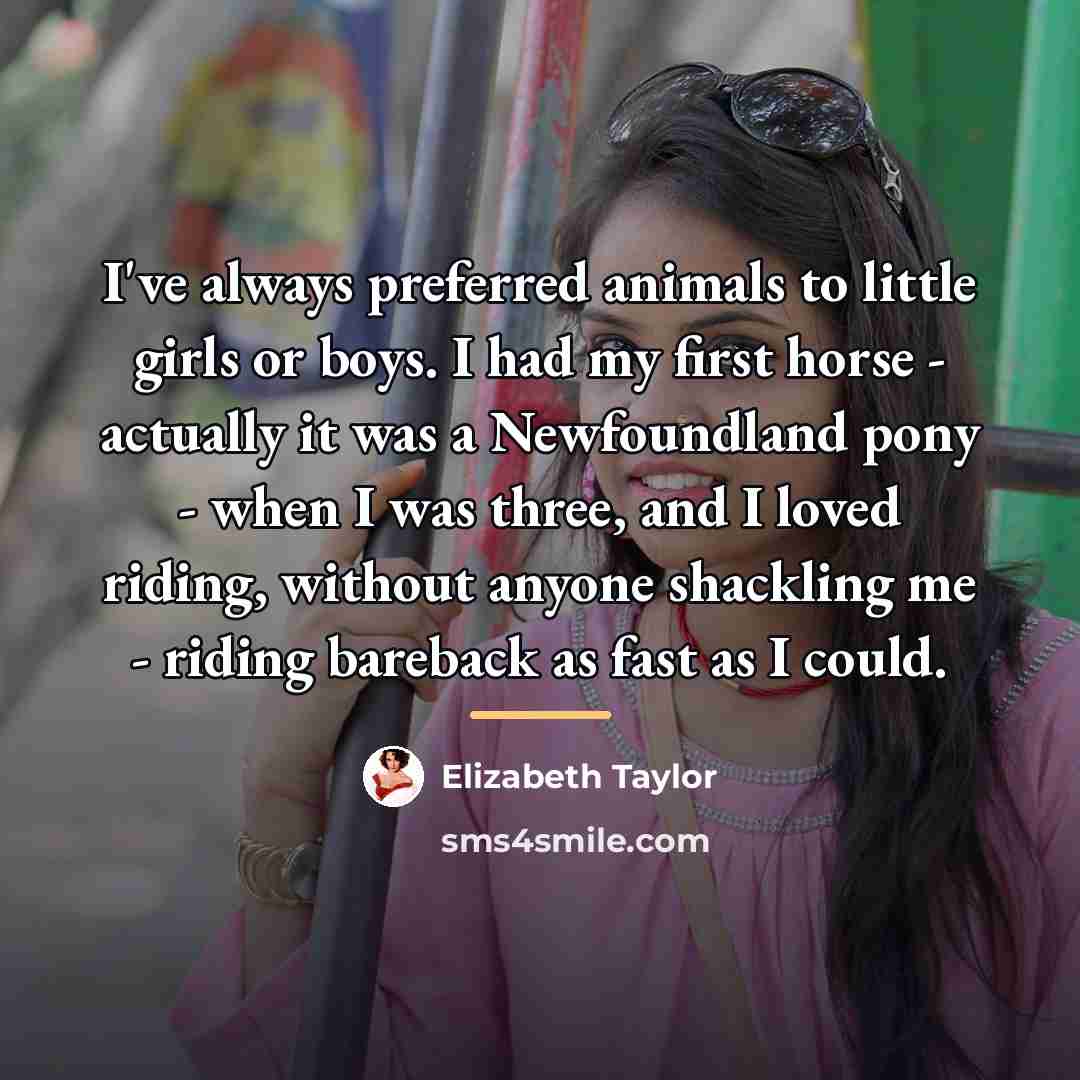 “I've always preferred animals to little girls or boys. I…” quote by Elizabeth Taylor