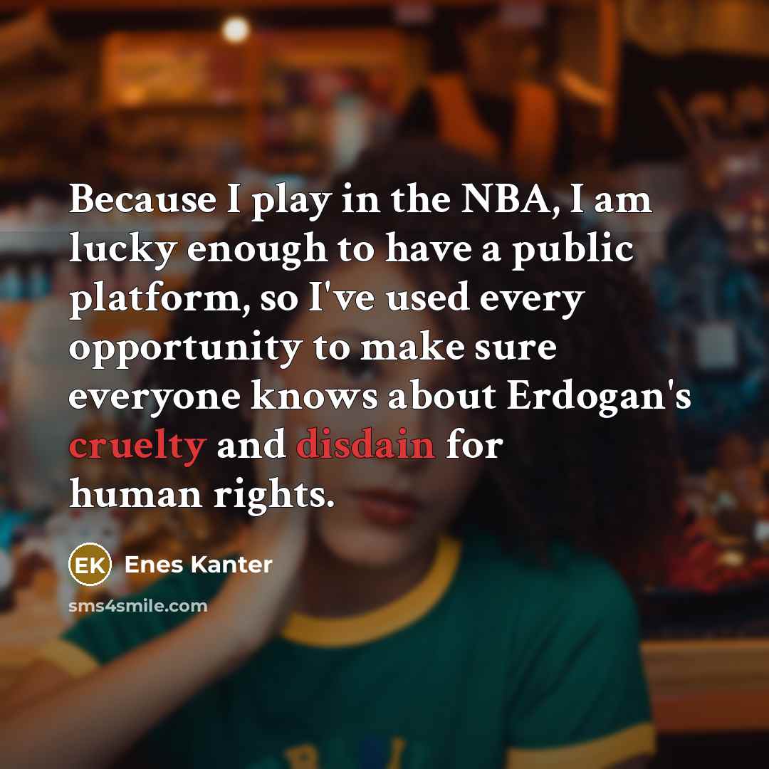 “Because I play in the NBA, I am lucky enough…” quote by Enes Kanter