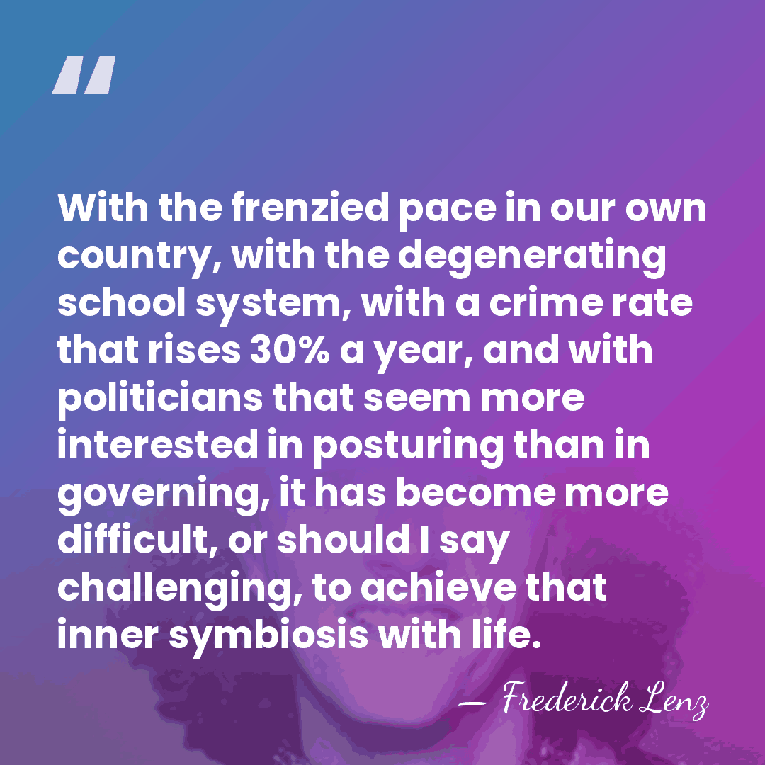 With the frenzied pace in our own country, with the degenerating school&hellip; - Frederick Lenz