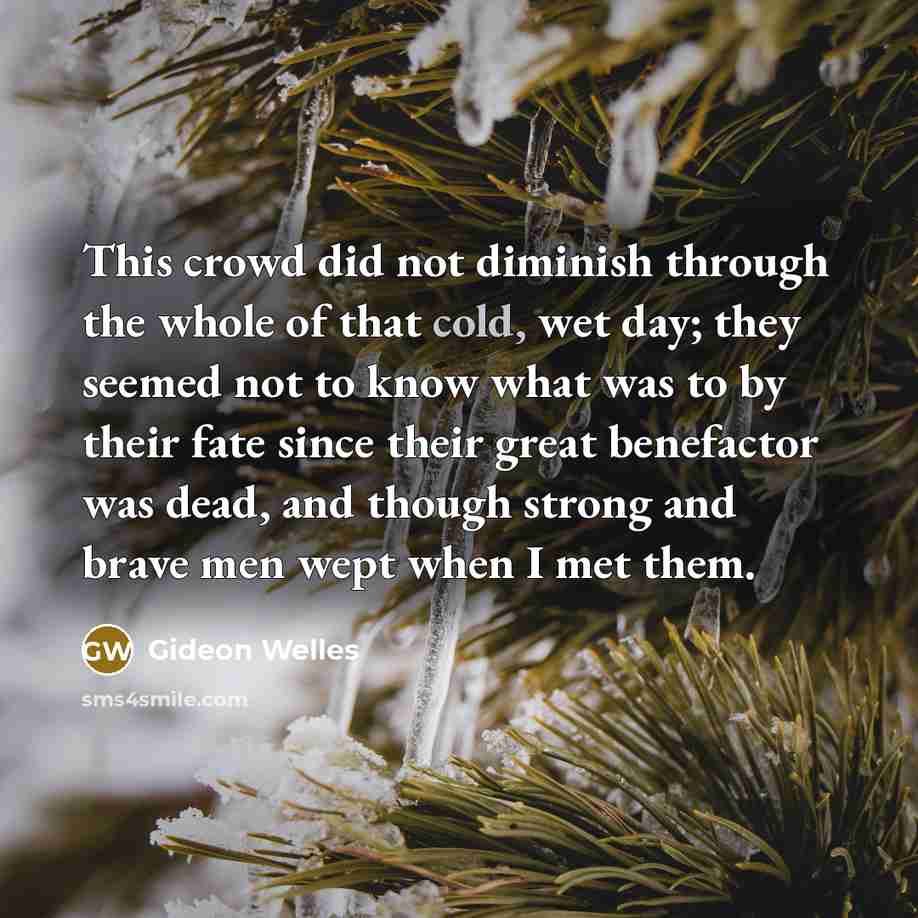 “This crowd did not diminish through the whole of that…” quote by Gideon Welles