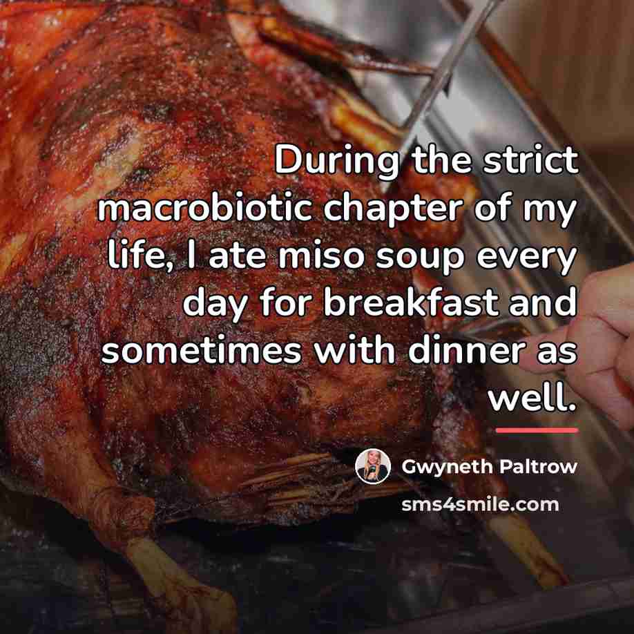 “During the strict macrobiotic chapter of my life, I ate…” quote by Gwyneth Paltrow