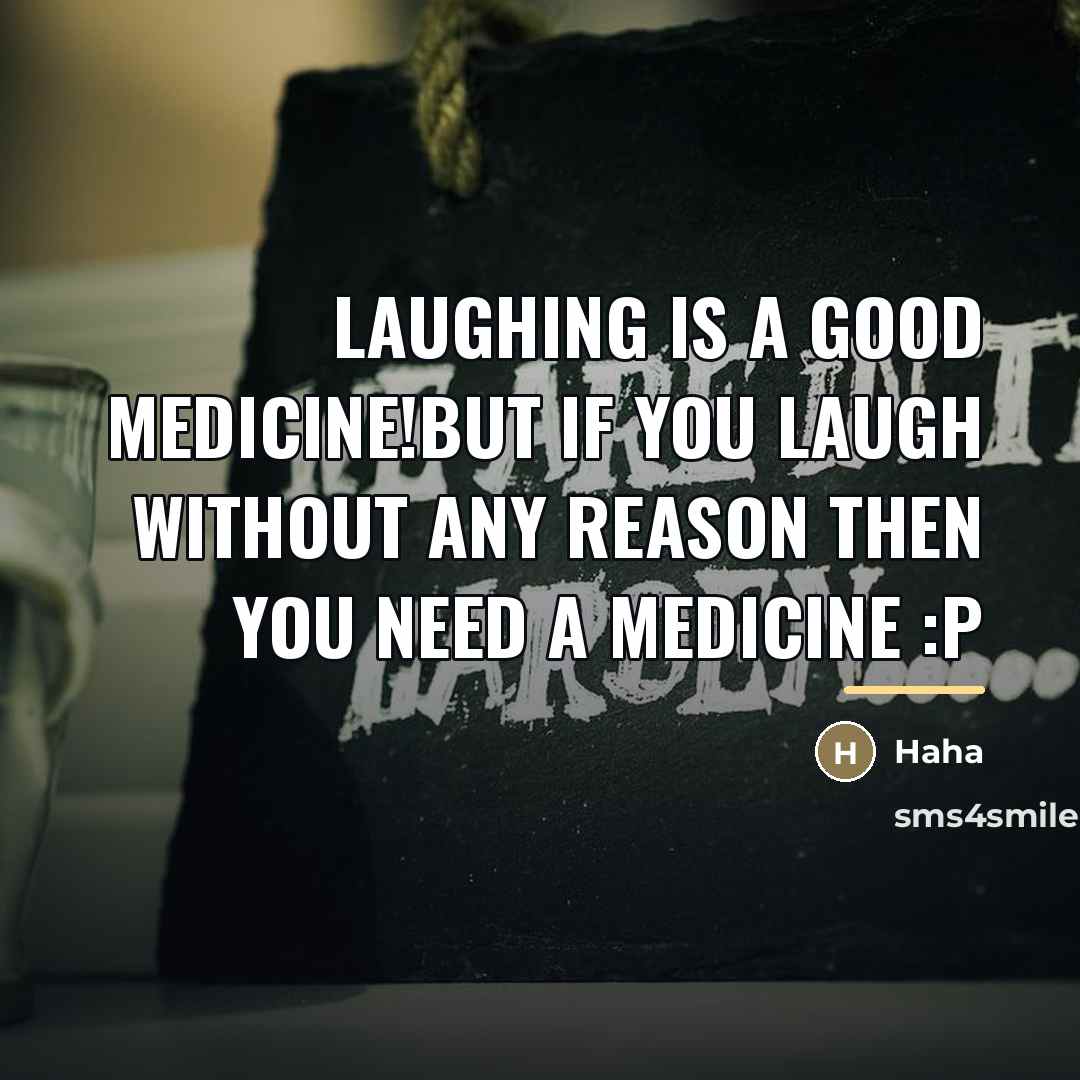 “Laughing is a good medicine!but if you laugh without any…” quote by Haha