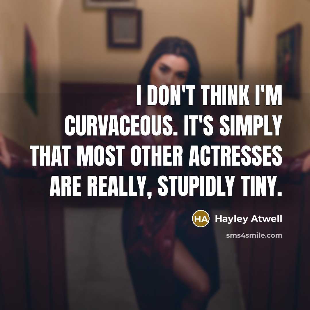 “I don't think I'm curvaceous. It's simply that most other…” quote by Hayley Atwell