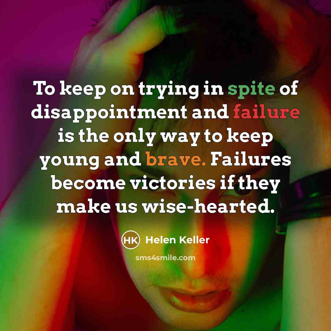 “To keep on trying in spite of disappointment and failure…” quote by Helen Keller