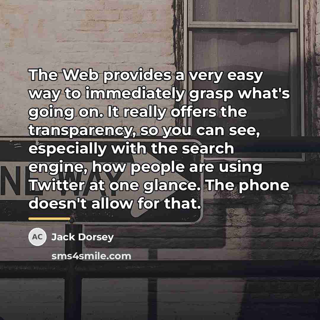 “The Web provides a very easy way to immediately grasp…” quote by Jack Dorsey