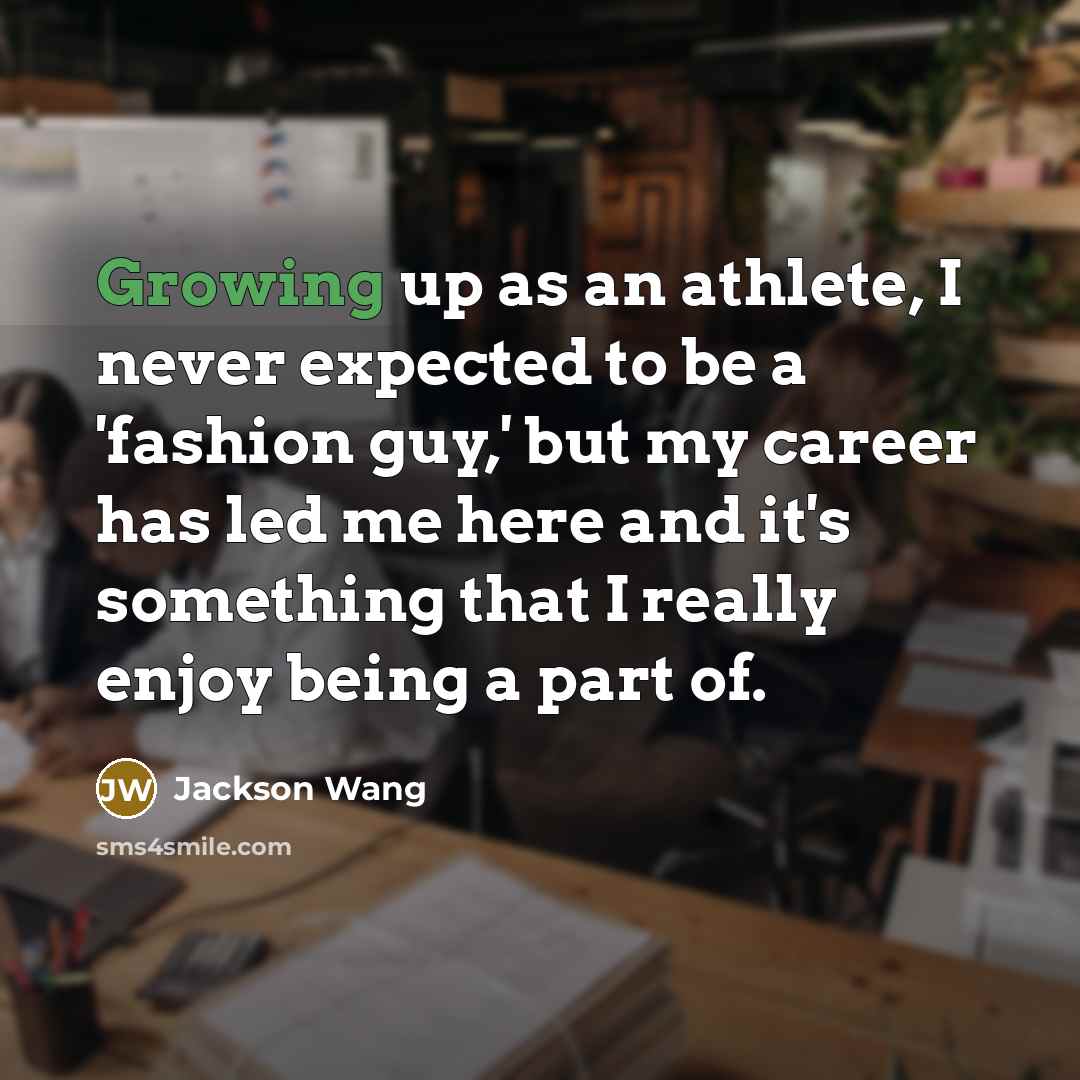 “Growing up as an athlete, I never expected to be…” quote by Jackson Wang
