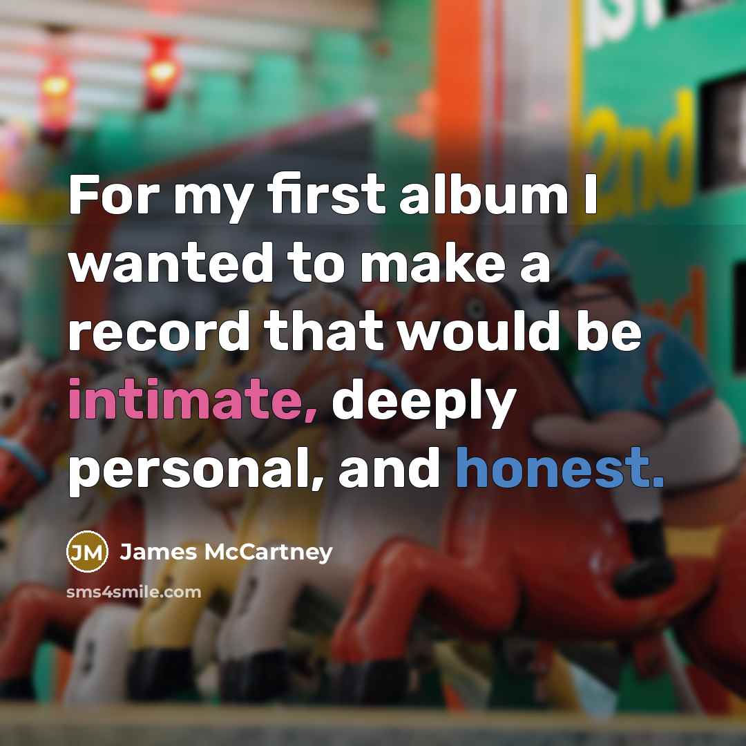 “For my first album I wanted to make a record…” quote by James McCartney