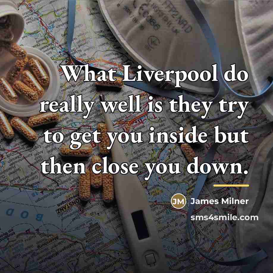 “What Liverpool do really well is they try to get…” quote by James Milner