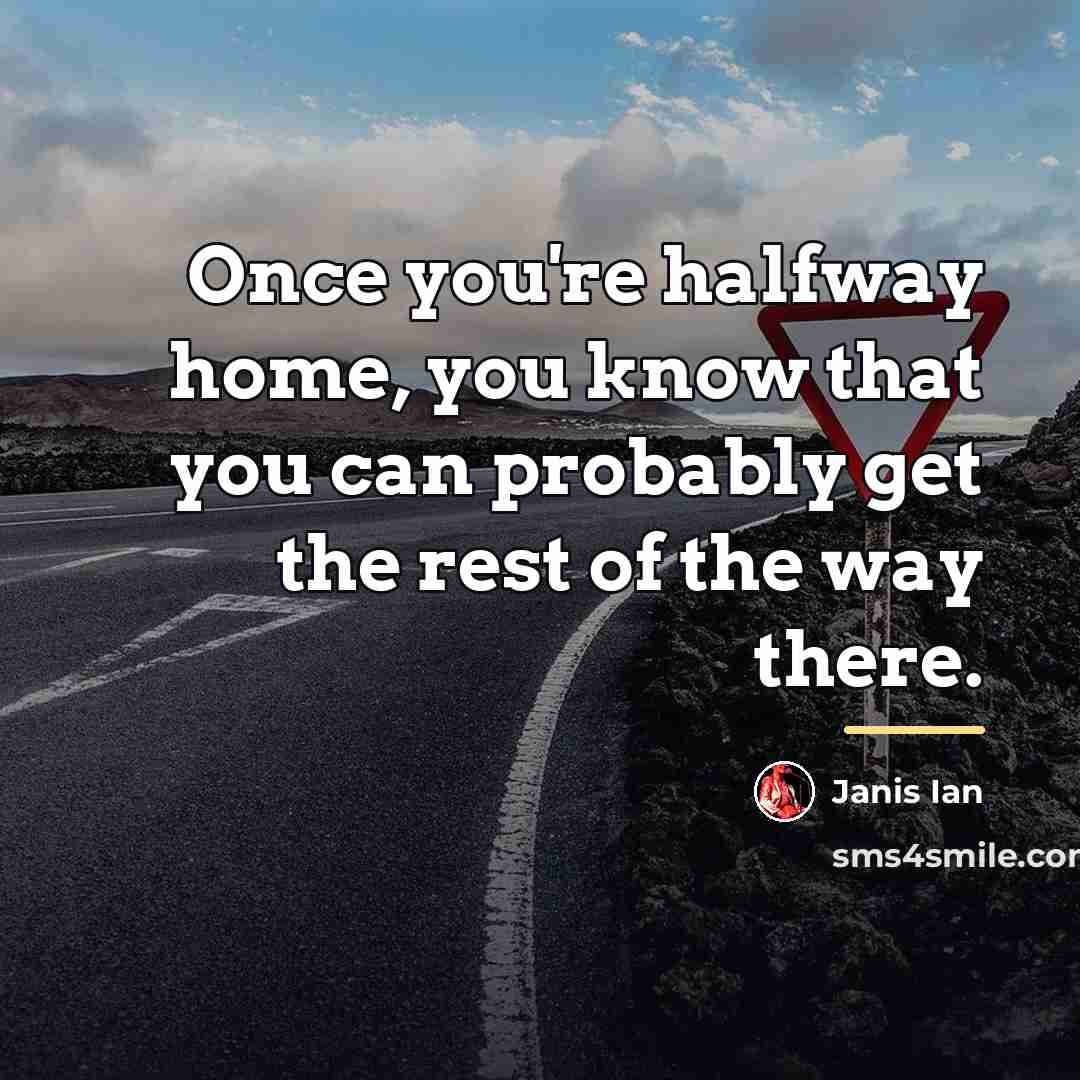 “Once you're halfway home, you know that you can probably…” quote by Janis Ian