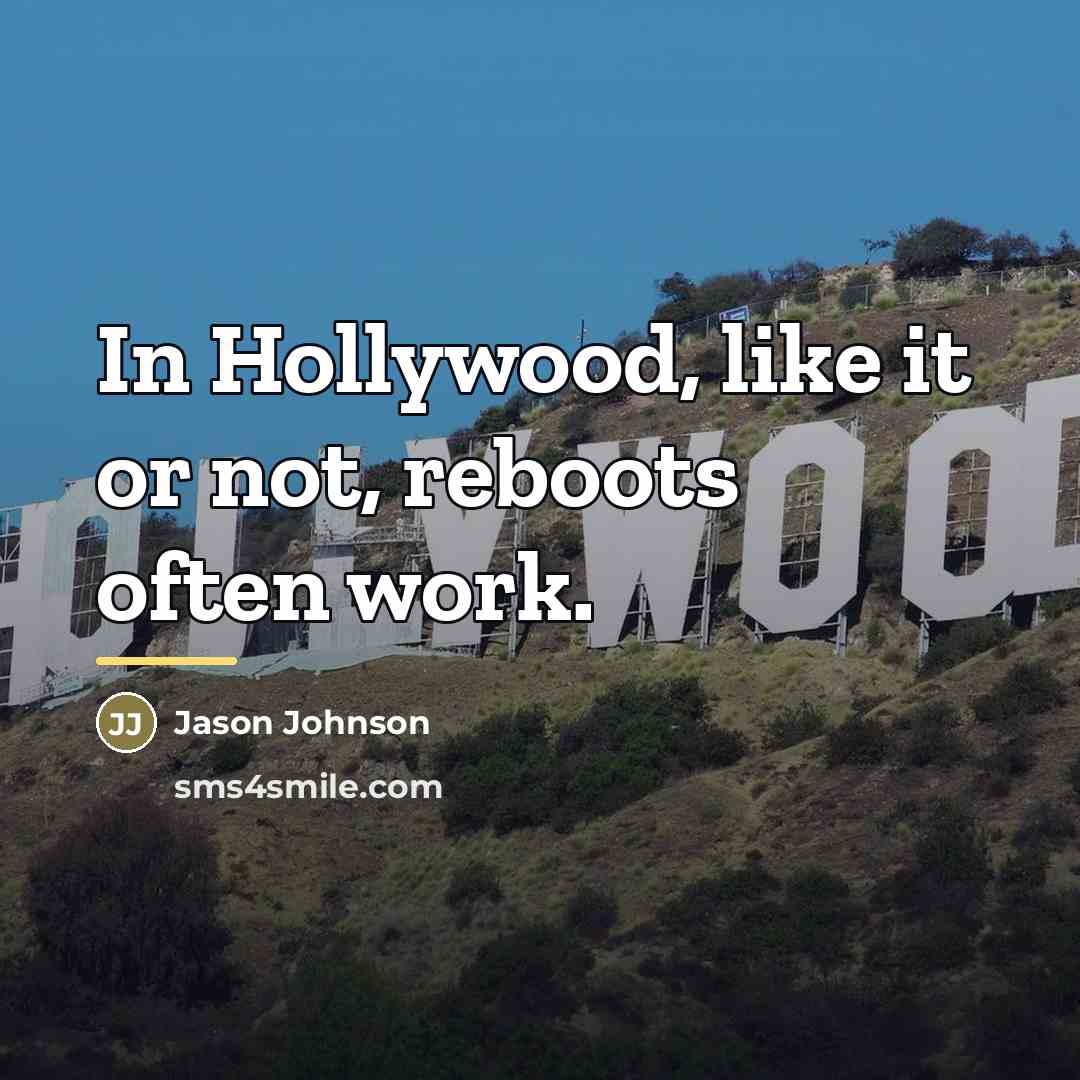 “In Hollywood, like it or not, reboots often work.…” quote by Jason Johnson