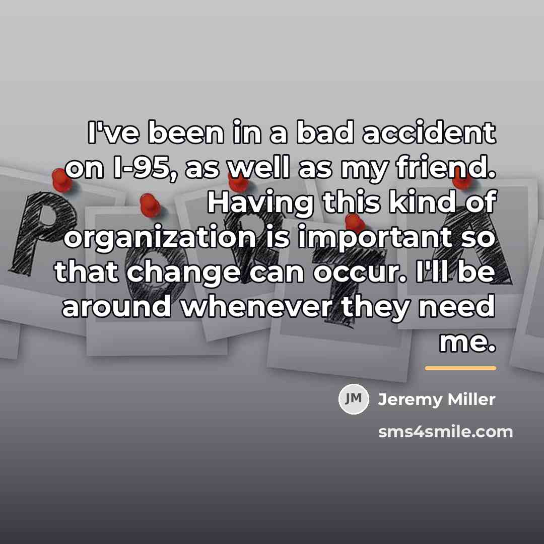 “I've been in a bad accident on I-95, as well…” quote by Jeremy Miller