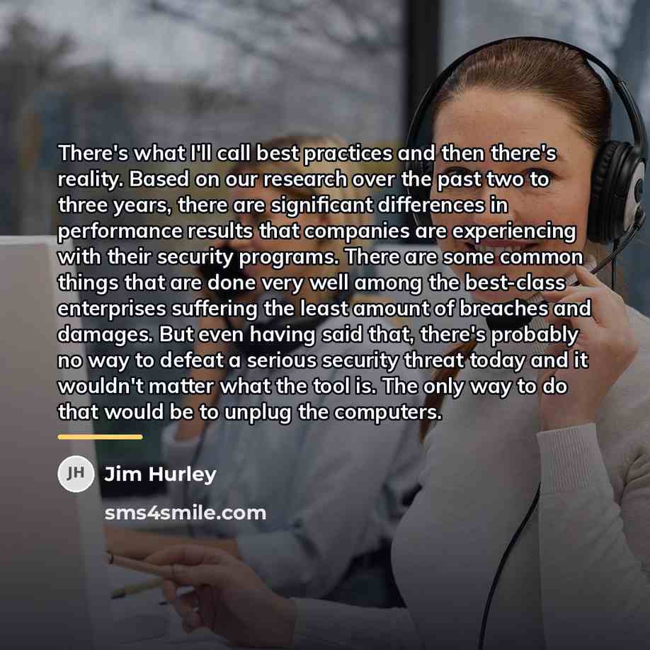 “There's what I'll call best practices and then there's reality.…” quote by Jim Hurley