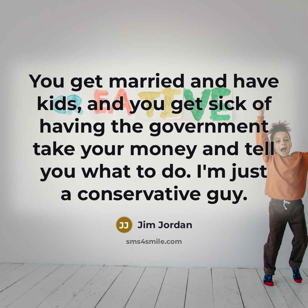 “You get married and have kids, and you get sick…” quote by Jim Jordan