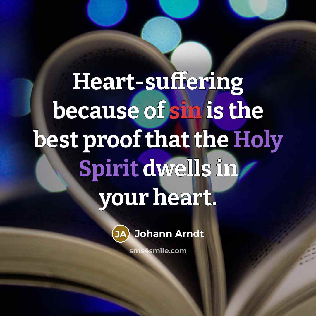 “Heart-suffering because of sin is the best proof that the…” quote by Johann Arndt