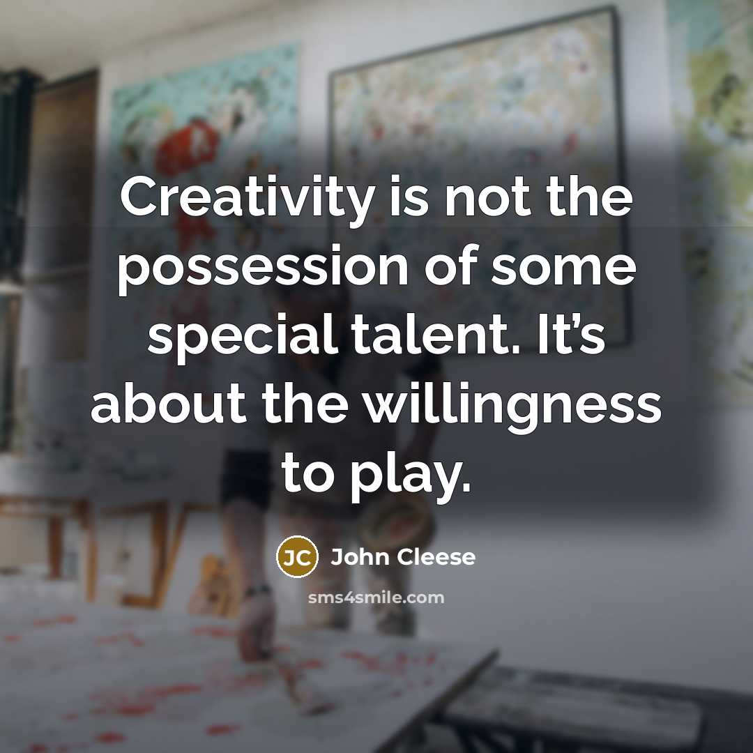 “Creativity is not the possession of some special talent. It’s…” quote by John Cleese