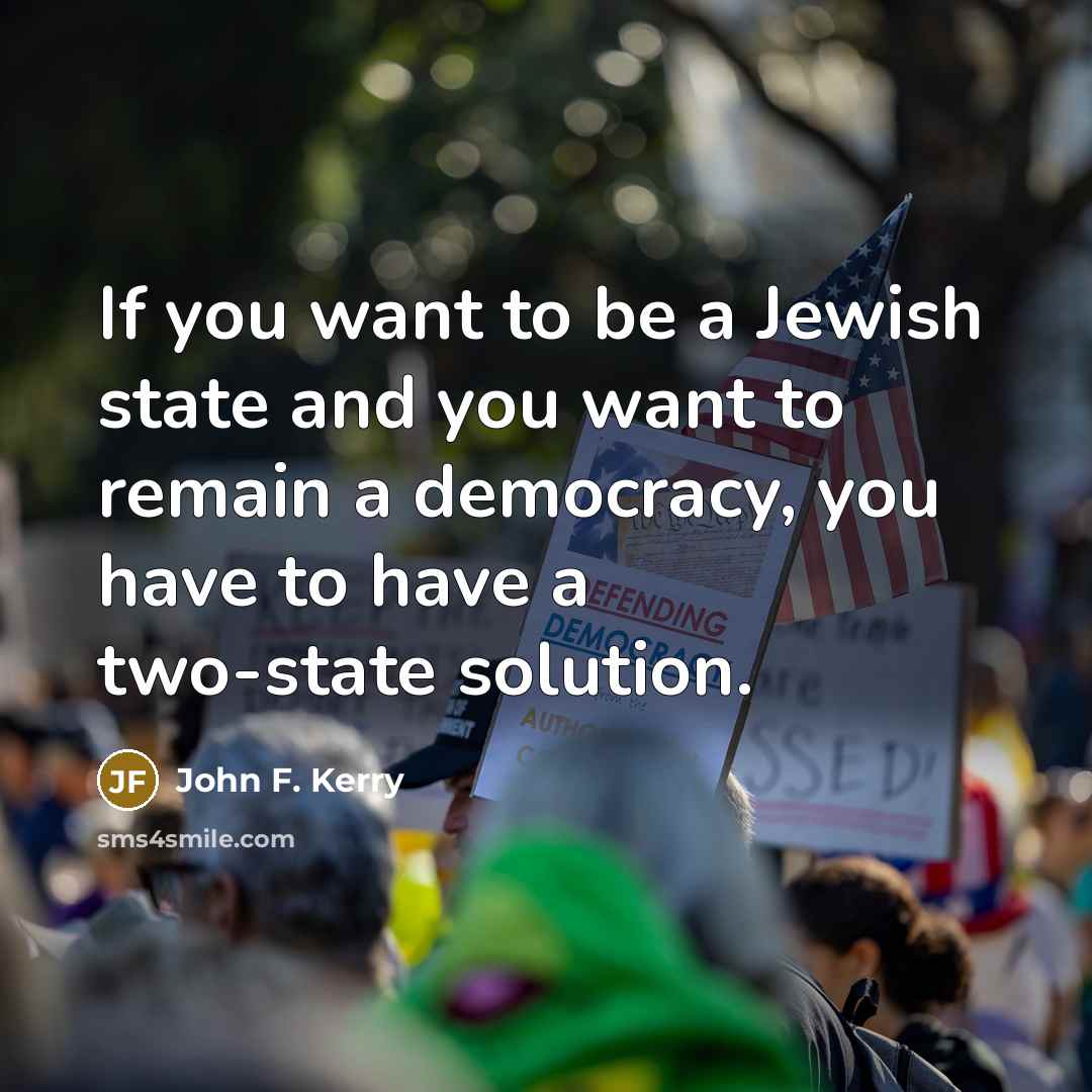 “If you want to be a Jewish state and you…” quote by John F. Kerry