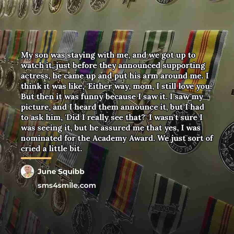 “My son was staying with me, and we got up…” quote by June Squibb