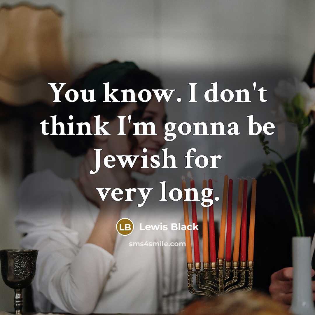 “You know. I don't think I'm gonna be Jewish for…” quote by Lewis Black