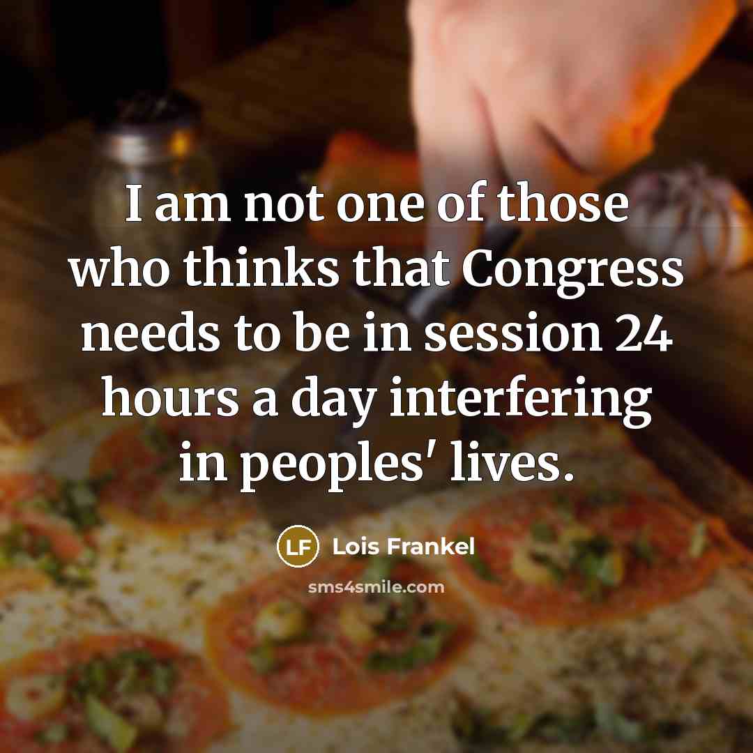 “I am not one of those who thinks that Congress…” quote by Lois Frankel