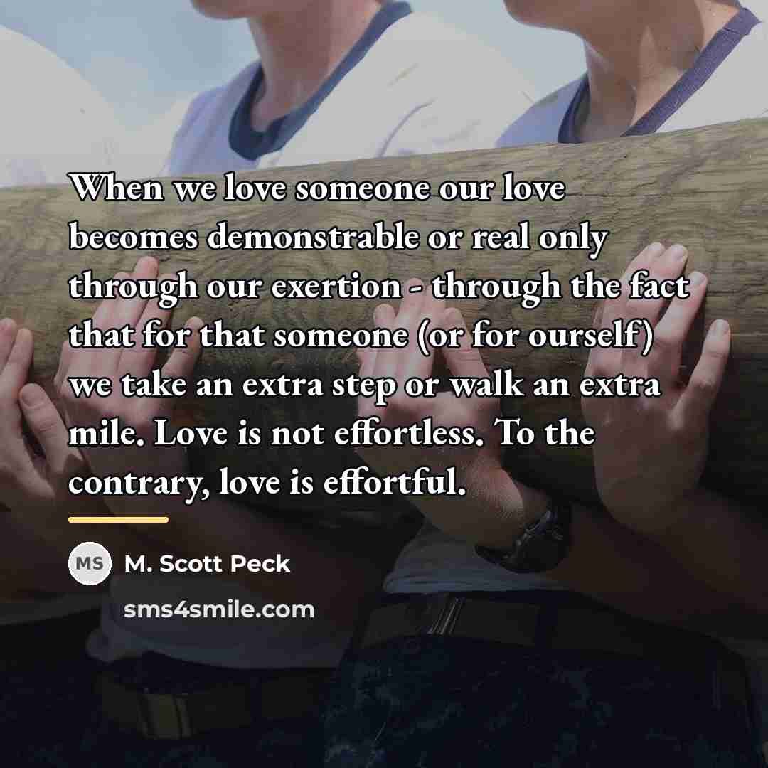 “When we love someone our love becomes demonstrable or real…” quote by M. Scott Peck