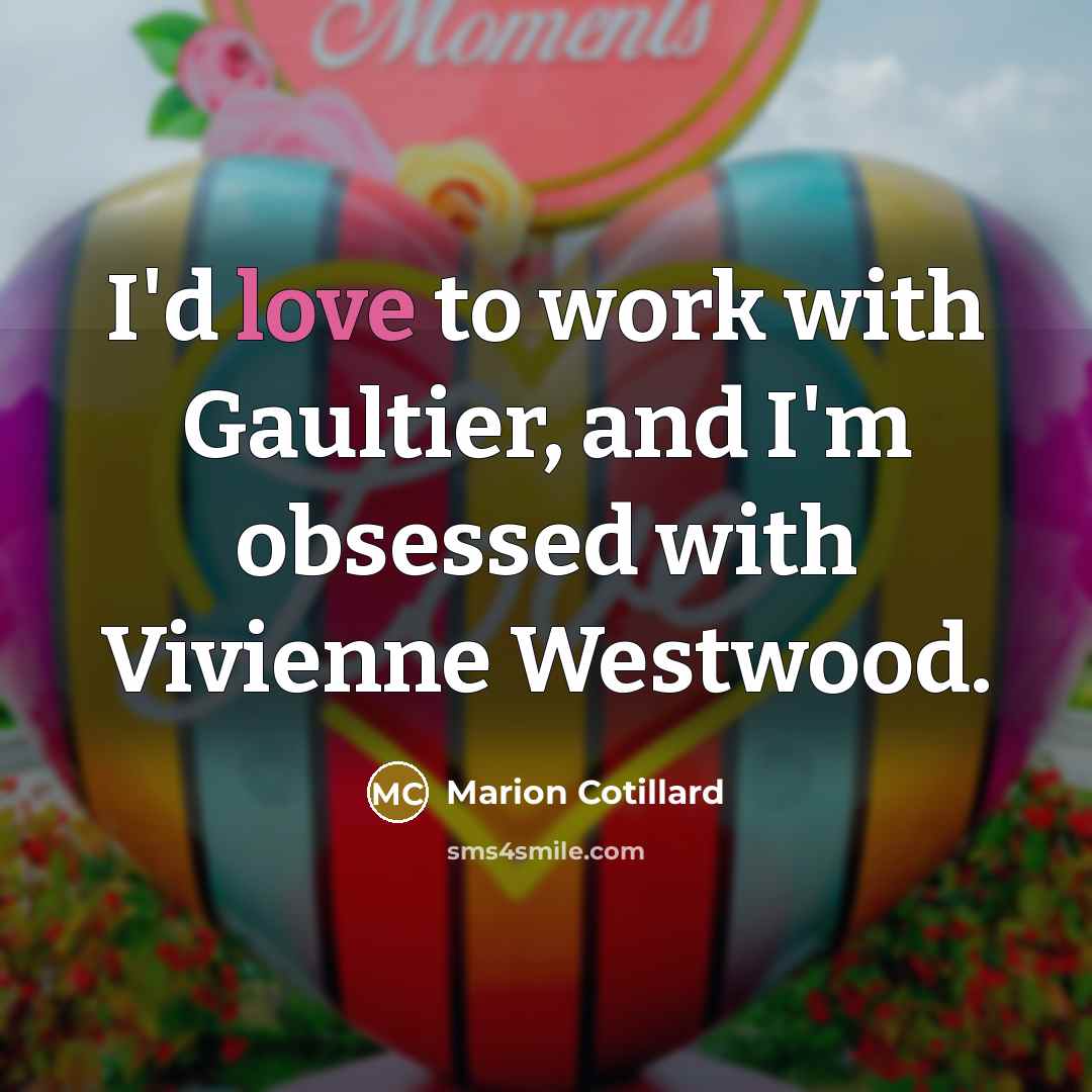 “I'd love to work with Gaultier, and I'm obsessed with…” quote by Marion Cotillard