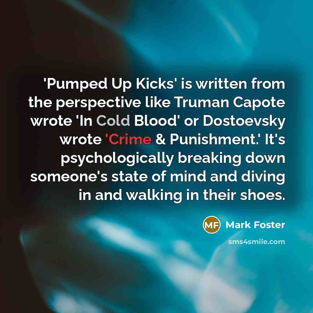 “'Pumped Up Kicks' is written from the perspective like Truman…” quote by Mark Foster