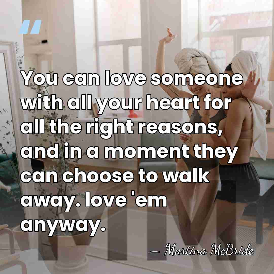 You can love someone with all your heart for all the right&hellip; - Martina McBride