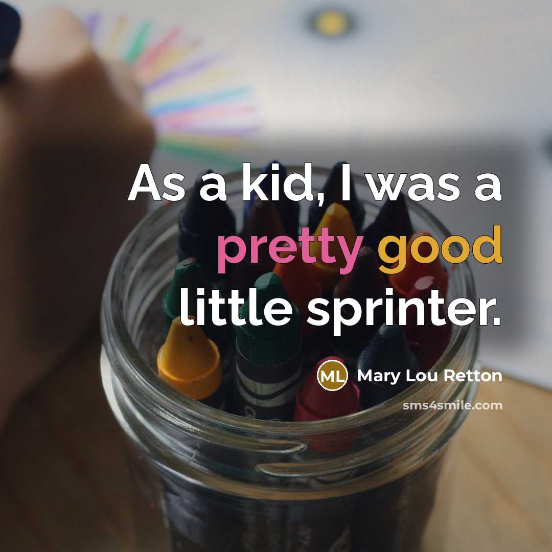“As a kid, I was a pretty good little sprinter.…” quote by Mary Lou Retton