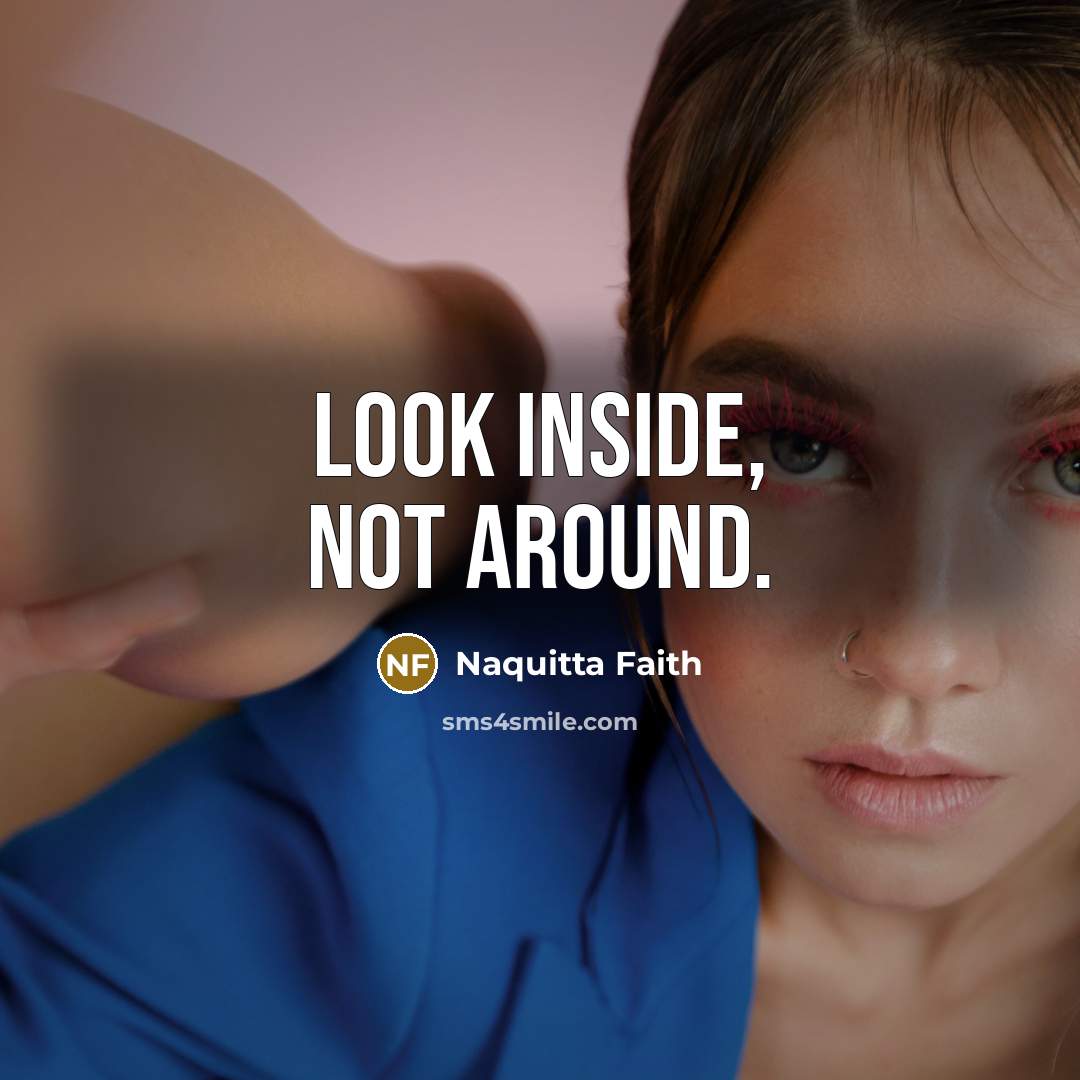 “Look inside, not around.…” quote by Naquitta Faith