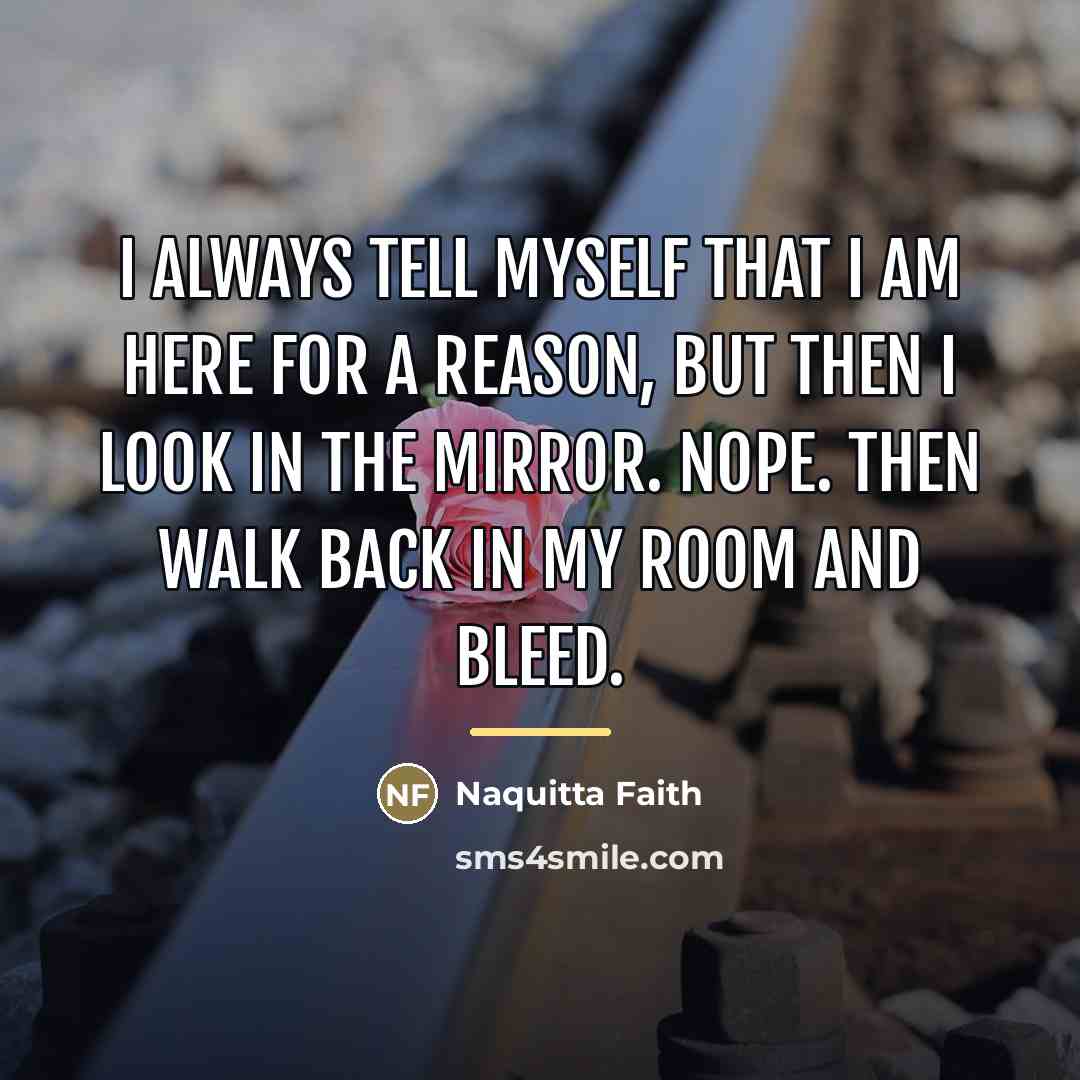 “I always tell myself that I am here for a…” quote by Naquitta Faith