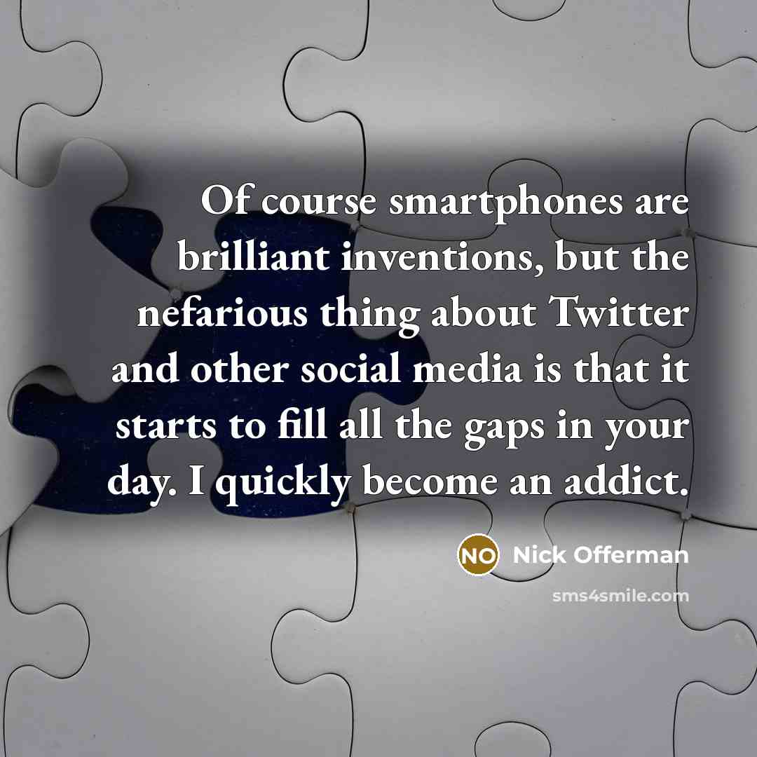 “Of course smartphones are brilliant inventions, but the nefarious thing…” quote by Nick Offerman