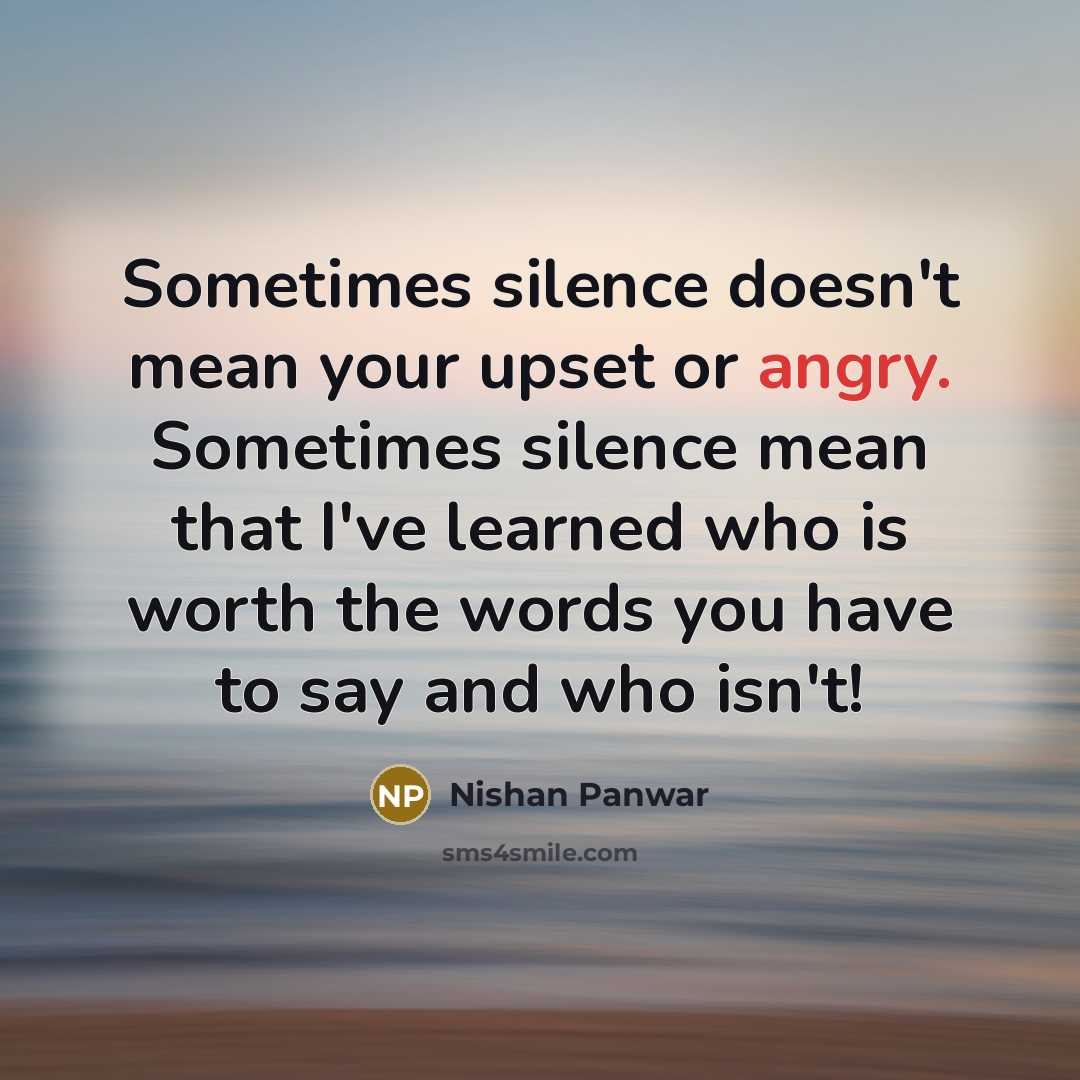 “Sometimes silence doesn't mean your upset or angry. Sometimes silence…” quote by Nishan Panwar