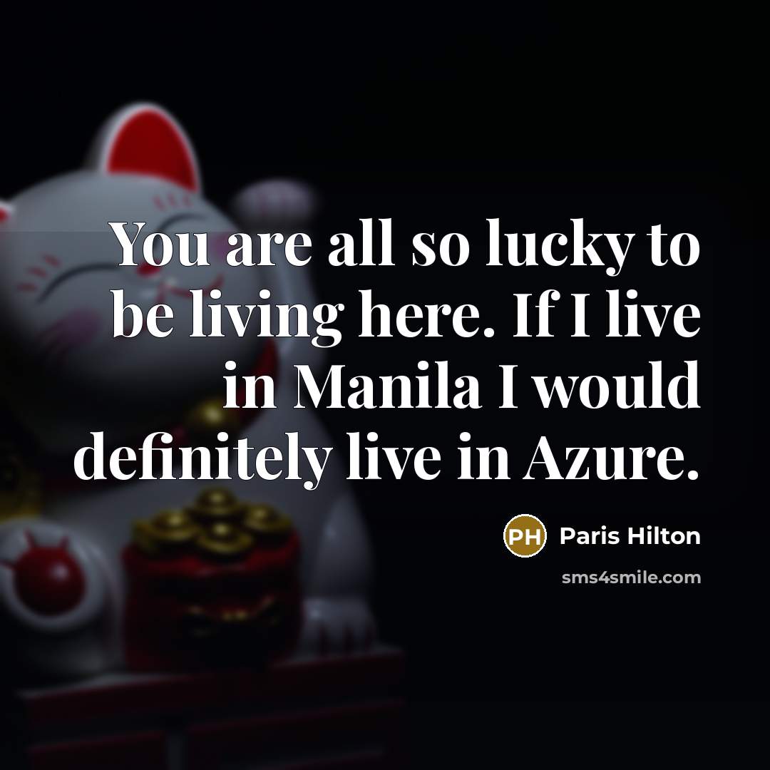 “You are all so lucky to be living here. If…” quote by Paris Hilton