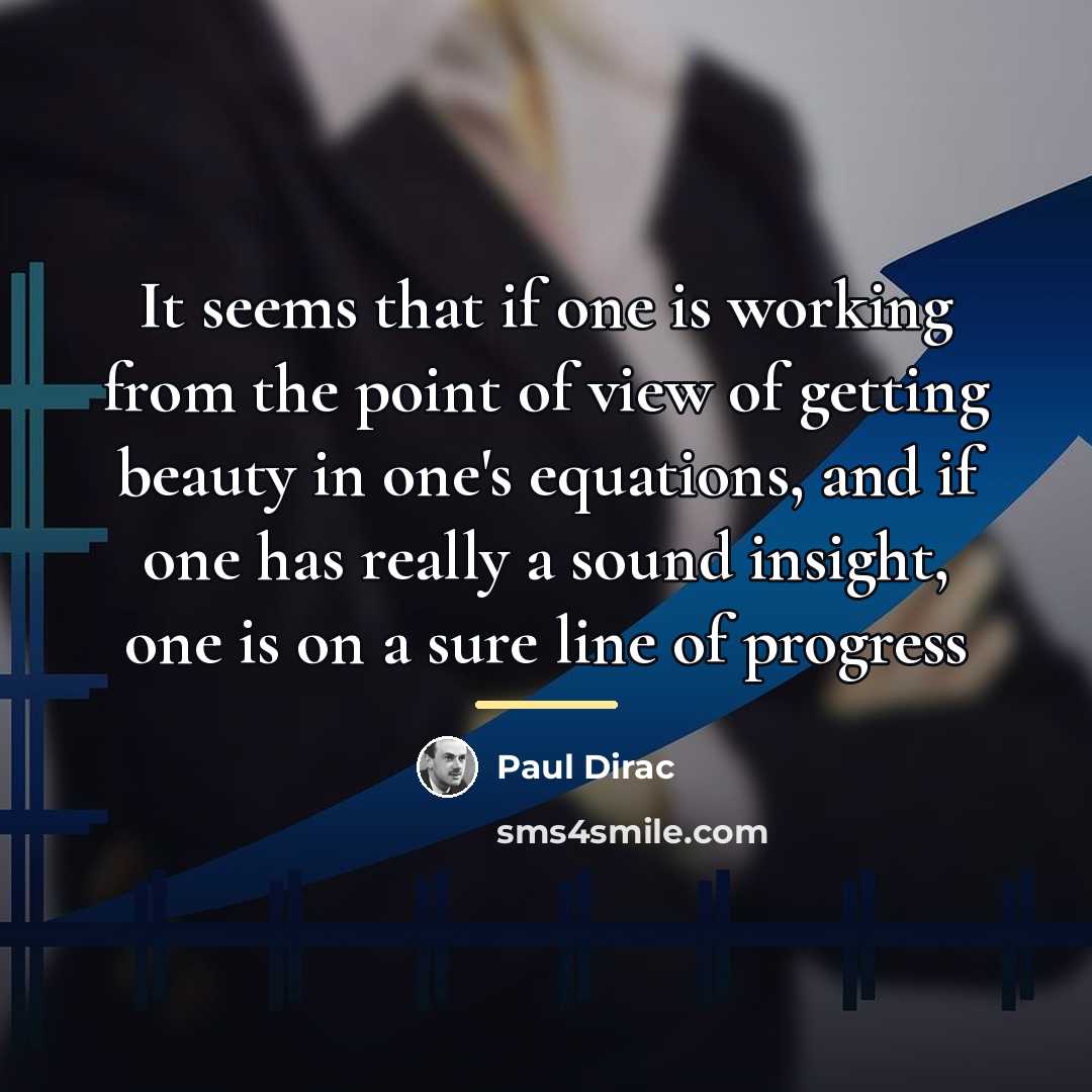 “It seems that if one is working from the point…” quote by Paul Dirac