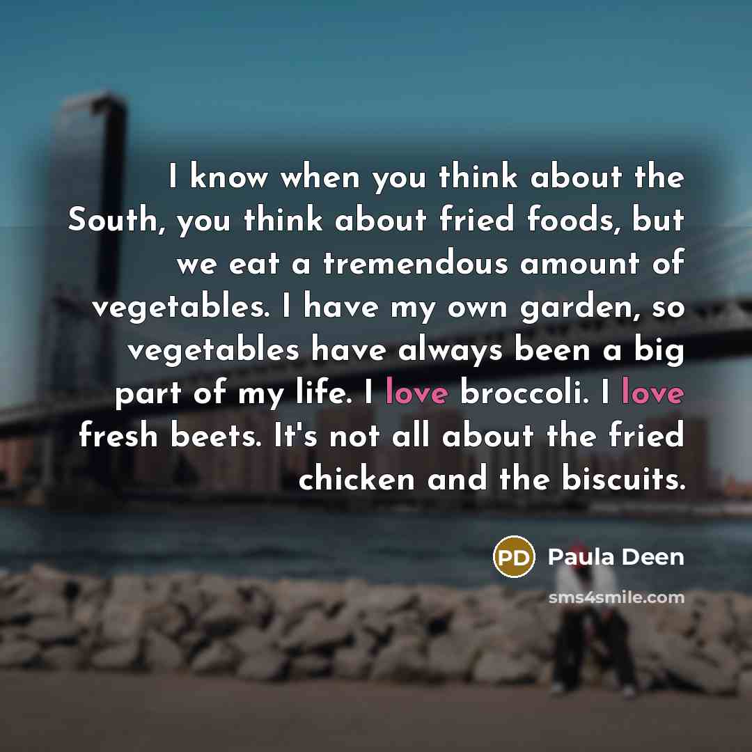 “I know when you think about the South, you think…” quote by Paula Deen