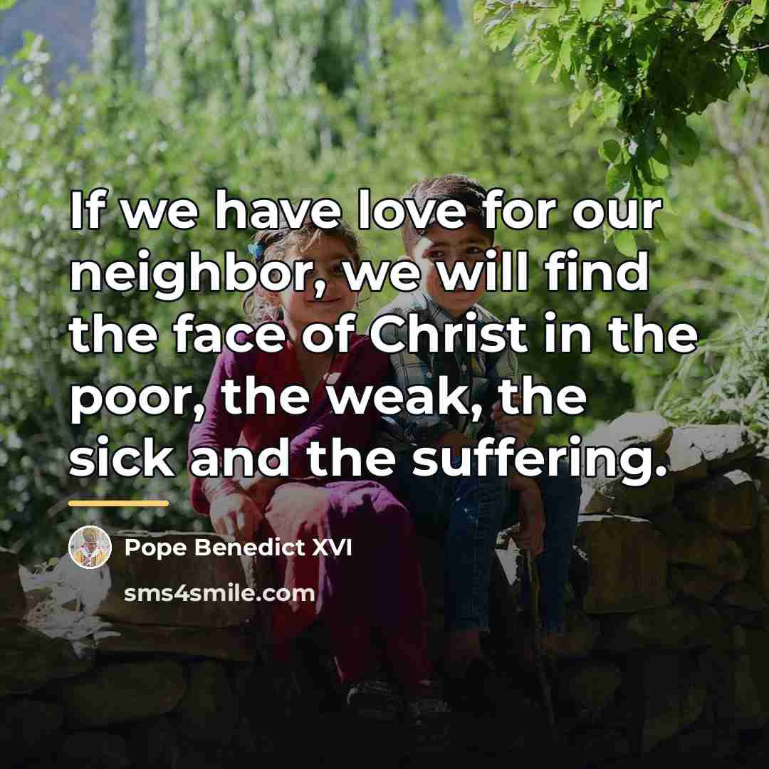 “If we have love for our neighbor, we will find…” quote by Pope Benedict XVI