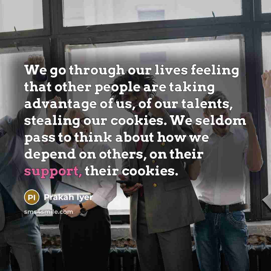 “We go through our lives feeling that other people are…” quote by Prakah Iyer