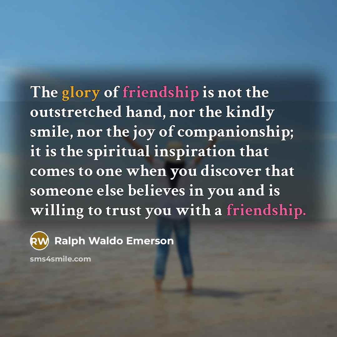 “The glory of friendship is not the outstretched hand, nor…” quote by Ralph Waldo Emerson