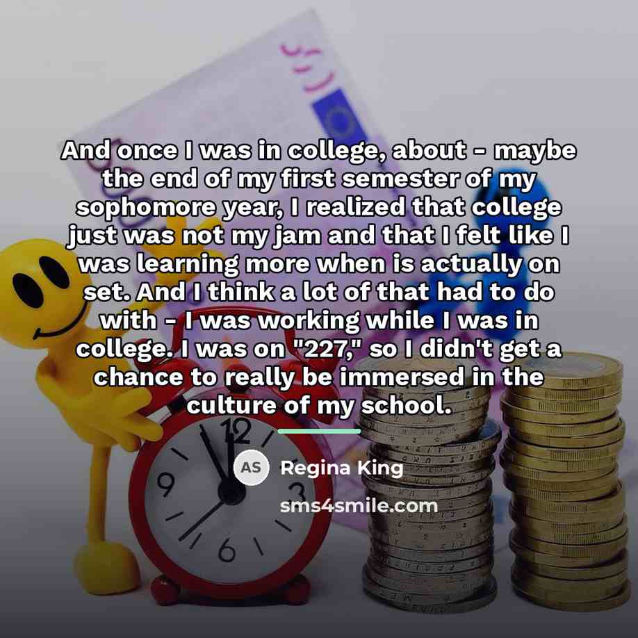 “And once I was in college, about - maybe the…” quote by Regina King