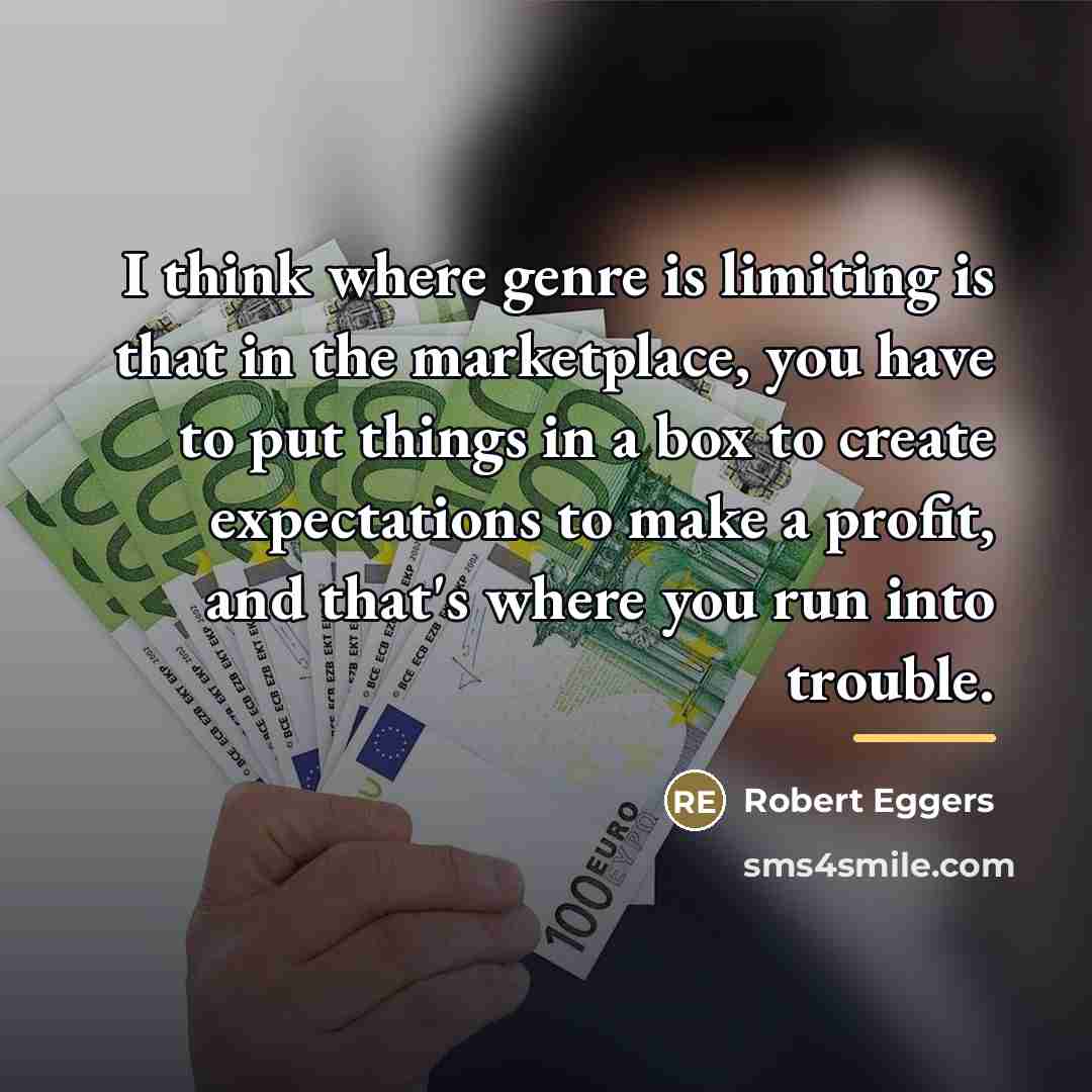 “I think where genre is limiting is that in the…” quote by Robert Eggers