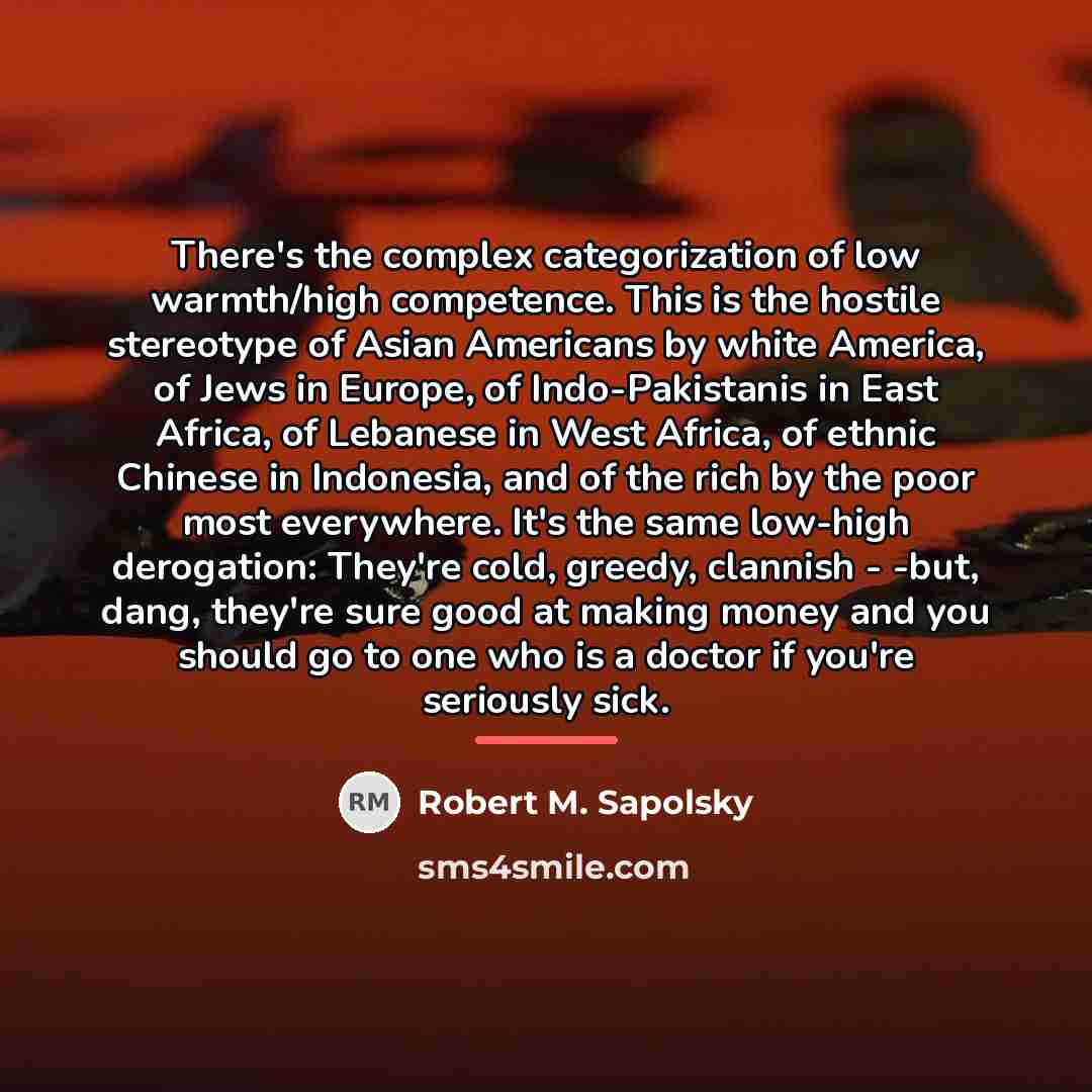 “There's the complex categorization of low warmth/high competence. This is…” quote by Robert M. Sapolsky