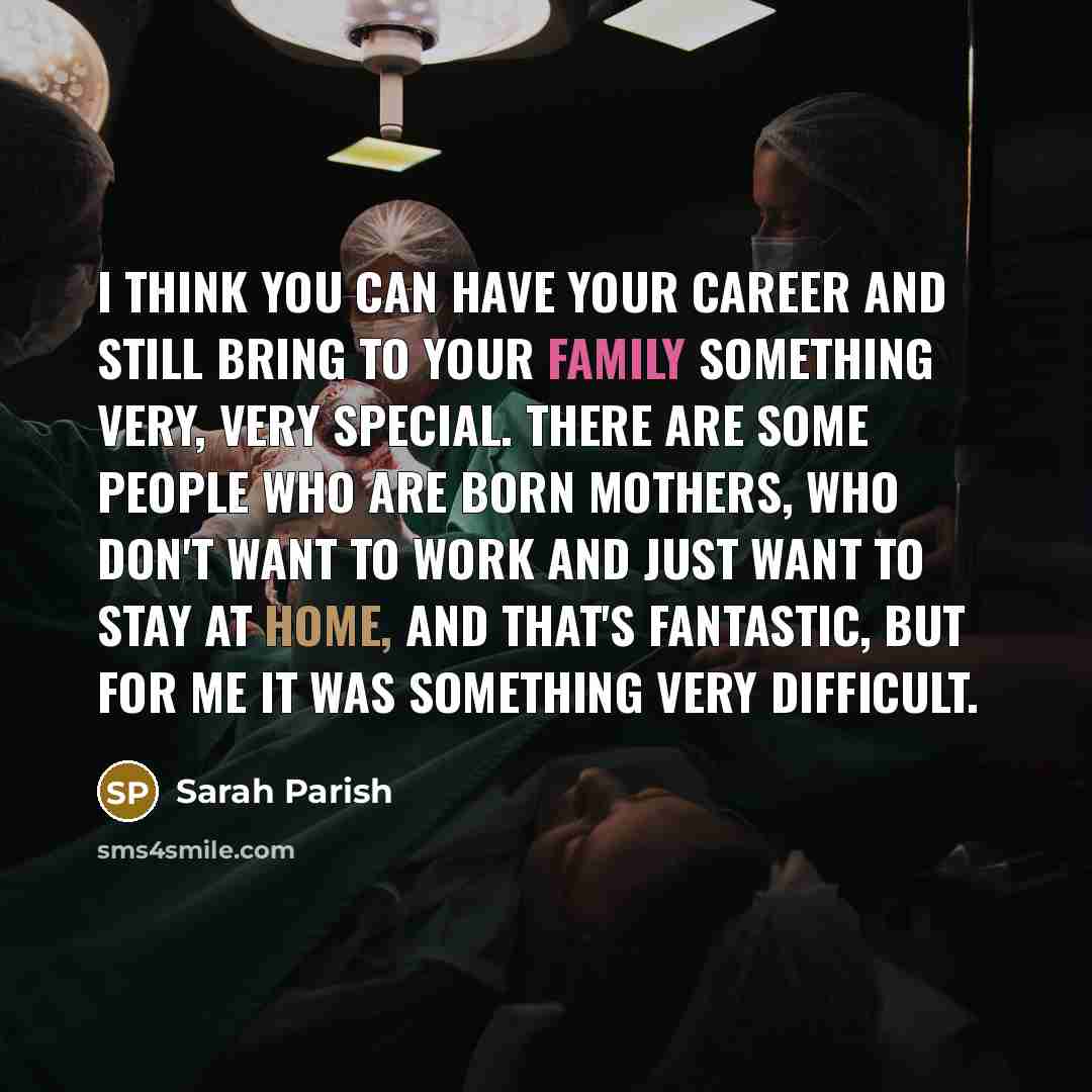 “I think you can have your career and still bring…” quote by Sarah Parish