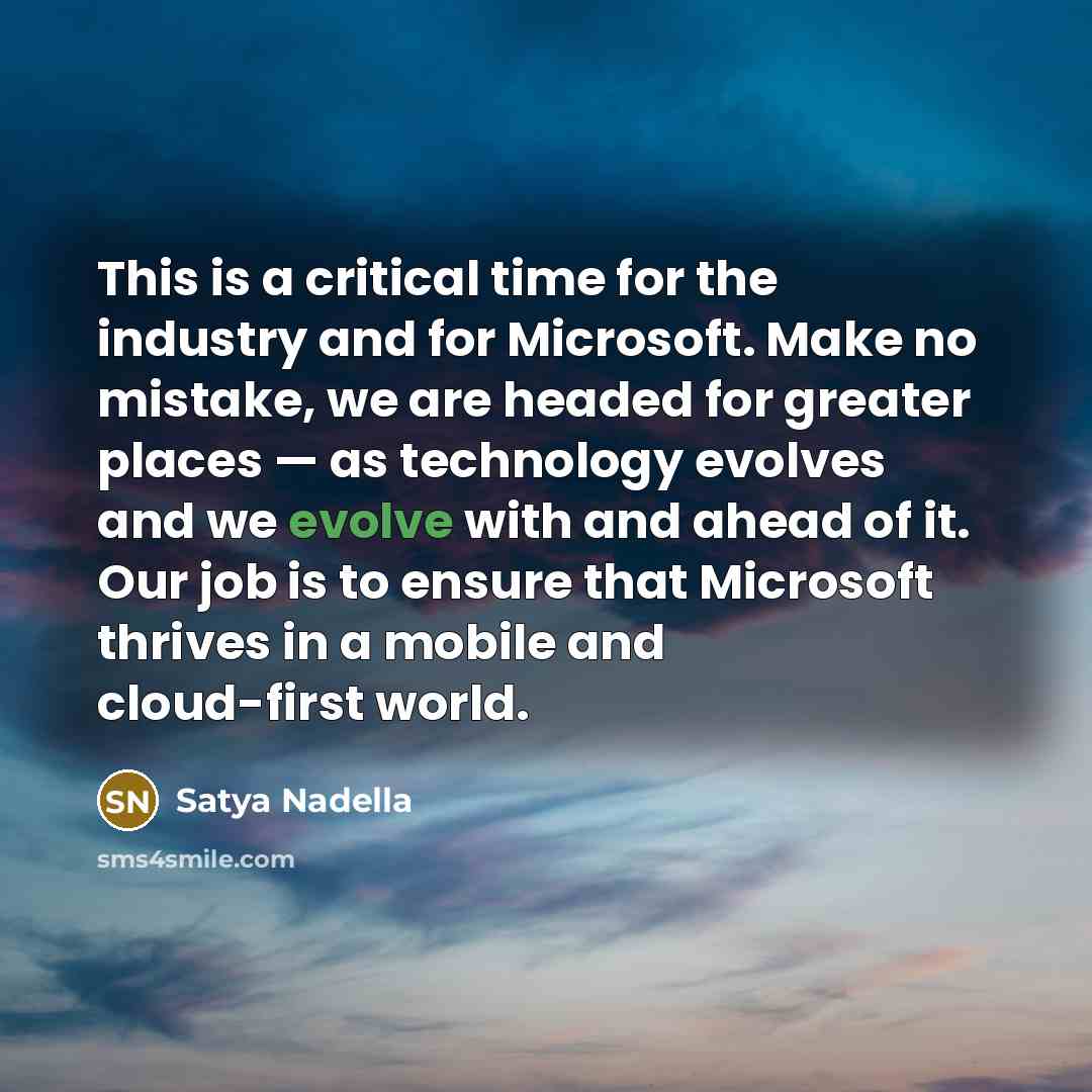 “This is a critical time for the industry and for…” quote by Satya Nadella